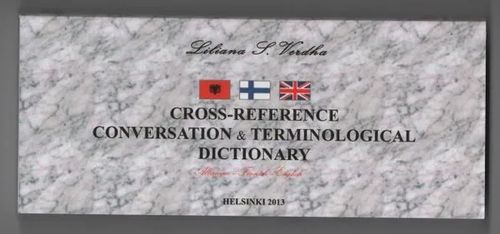 Cross-reference conversation & terminological dictionary : Albanian - Finnish - English - Verdha Liliana S. | C. Hagelstam Antikvariaatti | Osta Antikvaarista - Kirjakauppa verkossa