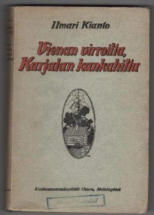 Vienan virroilta, Karjalan kankahilta - Kianto Ilmari | C. Hagelstam Antikvariaatti | Osta Antikvaarista - Kirjakauppa verkossa