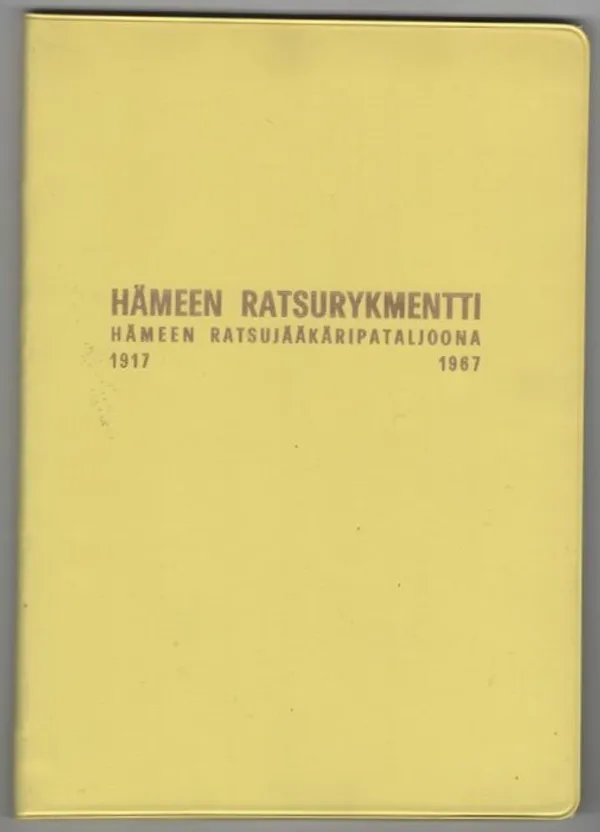 Hämeen ratsurykmentti - Hämeen ratsujääkäripataljoona 1917 - 1967 - Santavuori Martti et al. | C. Hagelstam Antikvariaatti | Osta Antikvaarista - Kirjakauppa verkossa