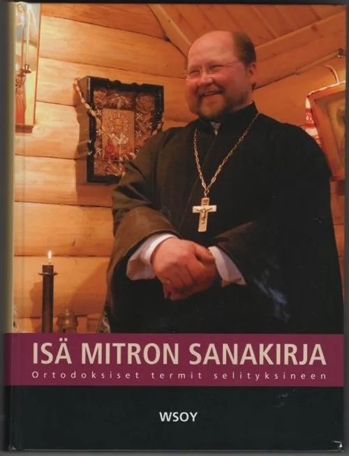 Isä Mitron sanakirja - Ortodoksiset termit selityksineen - Koukkunen Kalevi - Hosia Vuokko (toim.) | C. Hagelstam Antikvariaatti | Osta Antikvaarista - Kirjakauppa verkossa