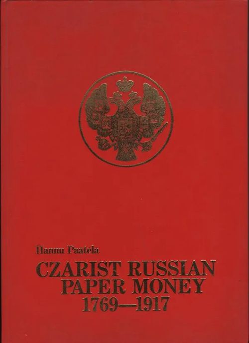 Czarist Russian Paper Money 1769-1917 - Paatela Hannu | C. Hagelstam Antikvariaatti | Osta Antikvaarista - Kirjakauppa verkossa