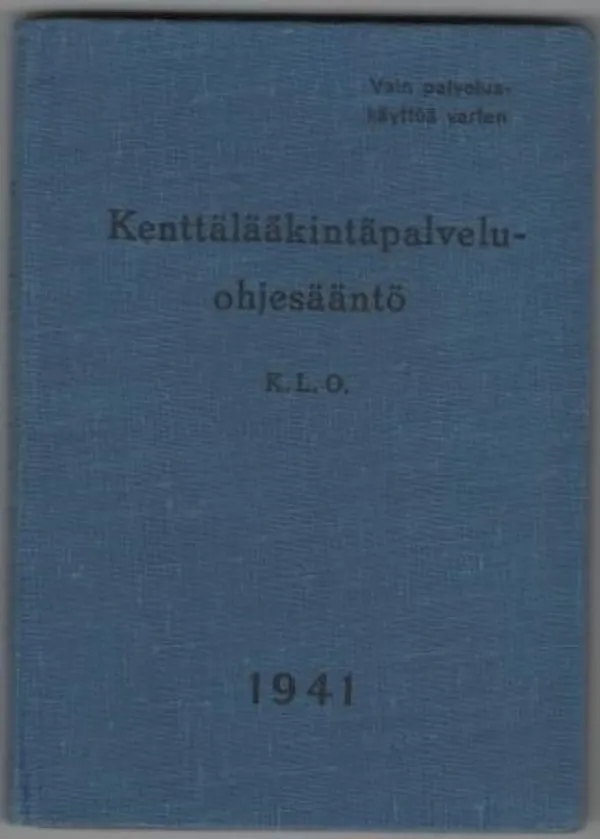 Kenttälääkintäpalveluohjesääntö (K.L.O. 1941) | C. Hagelstam Antikvariaatti | Osta Antikvaarista - Kirjakauppa verkossa