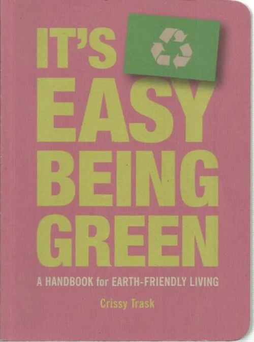 It's Easy Being Green - Trask Crissy | Kirjavehka | Osta Antikvaarista - Kirjakauppa verkossa