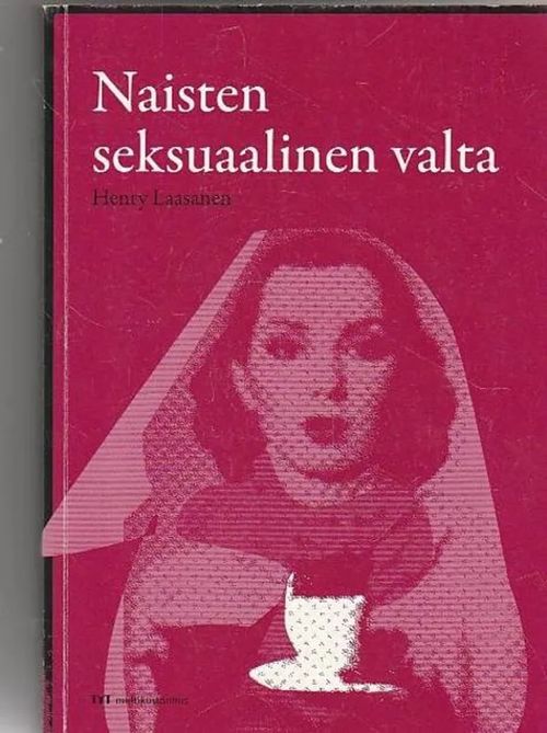 Naisten seksuaalinen valta - Laasanen Henry | Kirjavehka | Osta Antikvaarista - Kirjakauppa verkossa