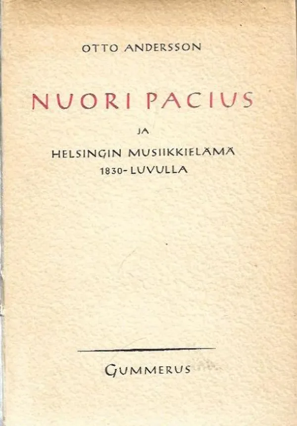 Nuori Pacius ja Helsingin musiikkielämä 1830-luvulla - Andersson Otto | Kirjavehka | Osta Antikvaarista - Kirjakauppa verkossa