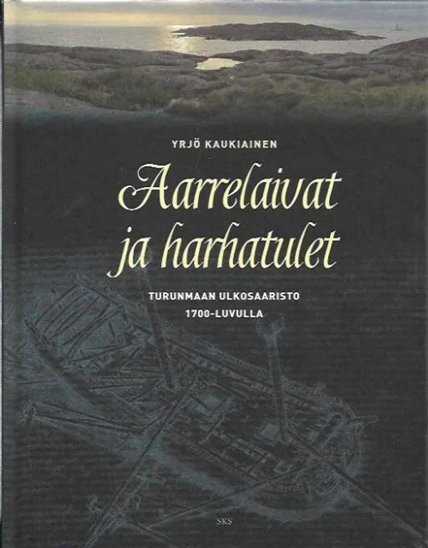 Aarrelaivat ja harhatulet - Turunmaan ulkosaaristo 1700-luvulla - Yrjö Kaukiainen | Kirjavehka | Osta Antikvaarista - Kirjakauppa verkossa