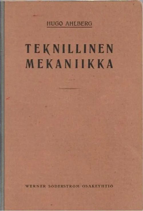 Teknillinen mekaniikka - Ahlberg Hugo | Kirjavehka | Osta Antikvaarista - Kirjakauppa verkossa