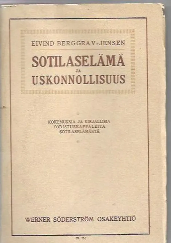 Sotilaselämä ja uskonnollisuus - Kokemuksia ja kirjallisia todistuskappaleita sotilaselämästä - Berggrav-Jensen Eivind | Kirjavehka | Osta Antikvaarista - Kirjakauppa verkossa