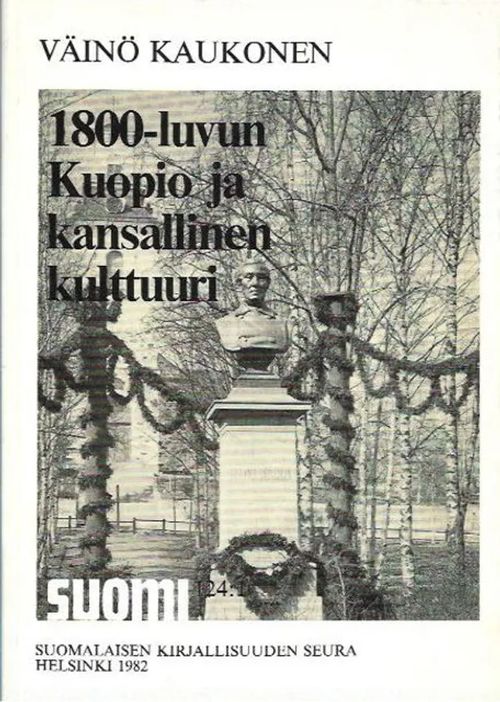 1800-luvun Kuopio ja kansallinen kulttuuri - Väinö Kaukonen | Kirjavehka | Osta Antikvaarista - Kirjakauppa verkossa