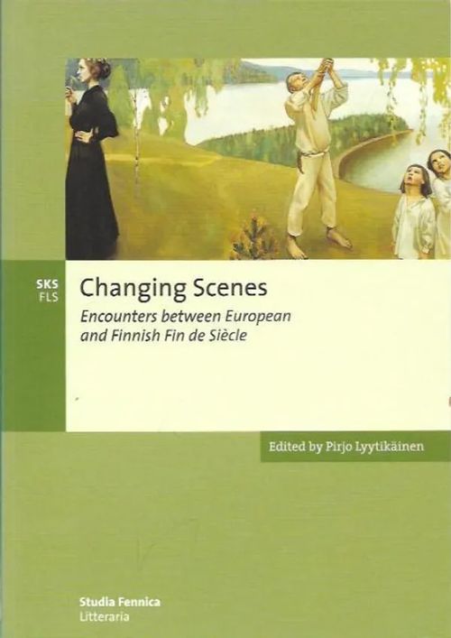 Changing Scenes - Encounters between European and Finnish Fin de Siècle - Lyytikäinen Pirjo | Kirjavehka | Osta Antikvaarista - Kirjakauppa verkossa