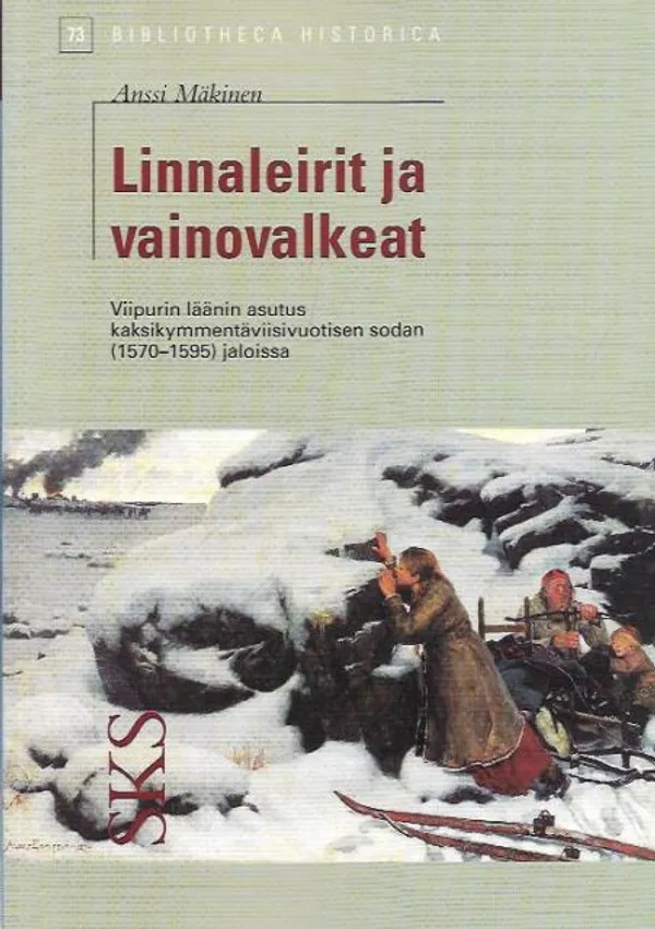 Linnaleirit ja vainovalkeat - Viipurin läänin asutus kaksikymmentäviisivuotisen sodan (1570-1595) jaloissa - Mäkinen Anssi | Kirjavehka | Osta Antikvaarista - Kirjakauppa verkossa