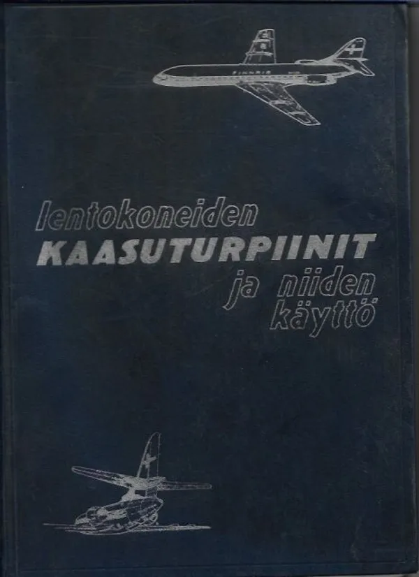 Lentokoneiden kaasuturpiinit ja niiden käyttö - Mellen K. | Kirjavehka | Osta Antikvaarista - Kirjakauppa verkossa