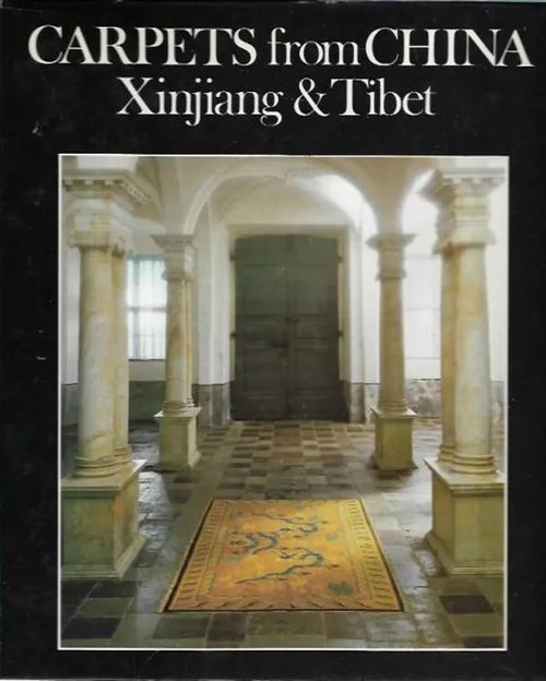 Carpets from China, Xinjiang &amp; Tibet - Lennart Larsson jr | Kirjavehka | Osta Antikvaarista - Kirjakauppa verkossa