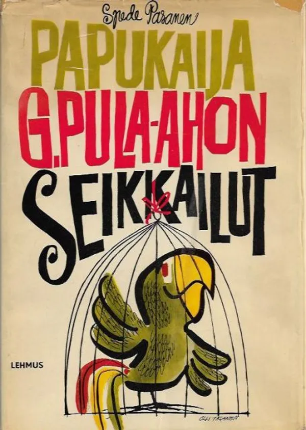 Papukaija G. Pula.ahon seikkailut - Pasanen Spede | Kirjavehka | Osta Antikvaarista - Kirjakauppa verkossa