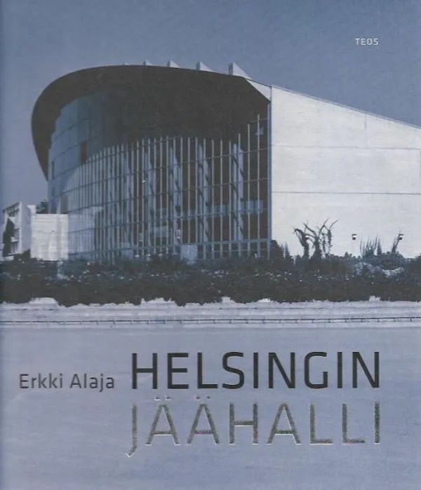 Helsingin jäähalli - Alaja Erkki | Kirjavehka | Osta Antikvaarista - Kirjakauppa verkossa