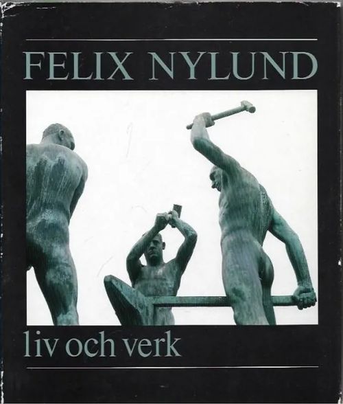 Liv och verk - Nylund Felix | Kirjavehka | Osta Antikvaarista - Kirjakauppa verkossa