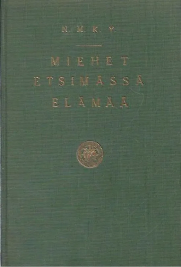 Miehet etsimässä elämää - N. M. K. Y. | Kirjavehka | Osta Antikvaarista - Kirjakauppa verkossa