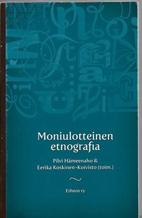 Moniulotteinen etnografia - Hämeenaho Pilvi / Koskinen-Koivisto Eerika | Kirjavehka | Osta Antikvaarista - Kirjakauppa verkossa