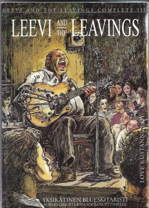 Leevi and the Leavings Complete III - Yksikätinen blueskitaristi - Sormiharjoituksia soolosoittimelle - Kurenniemi Mikko | Kirjavehka | Osta Antikvaarista - Kirjakauppa verkossa