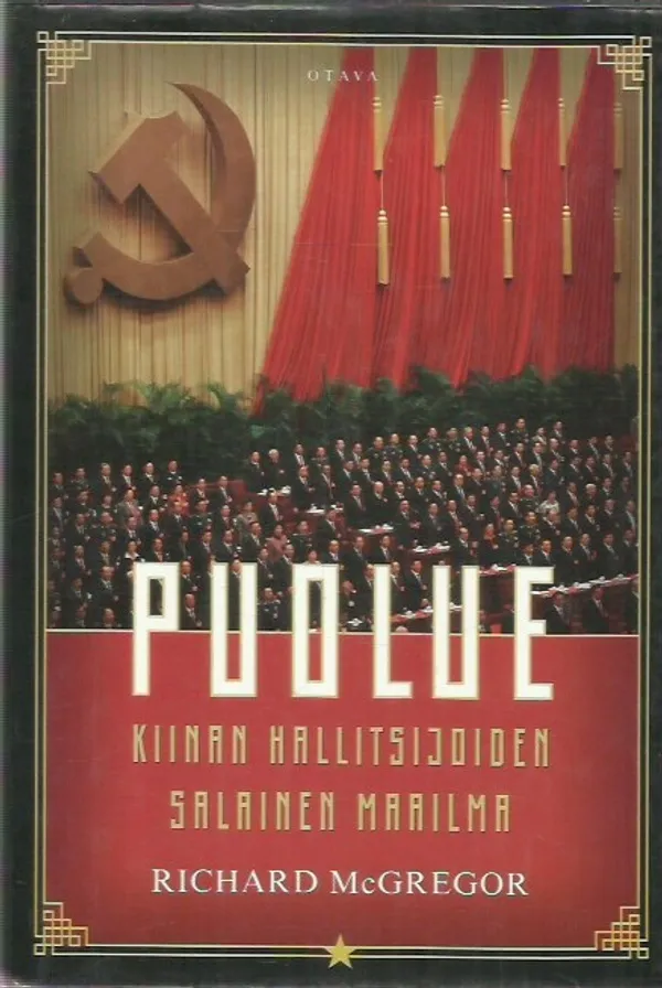 Puolue - Kiinan hallitsijoiden salainen maailma - McGregror Richard | Kirjavehka | Osta Antikvaarista - Kirjakauppa verkossa