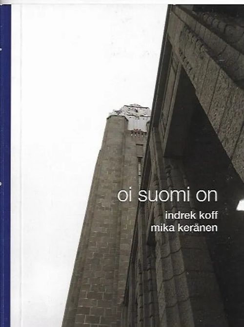 Oi Suomi on - Koff Indrek / Keränen Mika | Kirjavehka | Osta Antikvaarista - Kirjakauppa verkossa