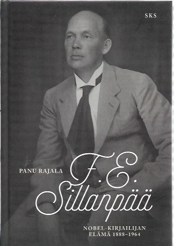 F.E. Sillanpää - Nobel-kirjailijan elämä 1888-1964 - Rajala Panu | Kirjavehka | Osta Antikvaarista - Kirjakauppa verkossa