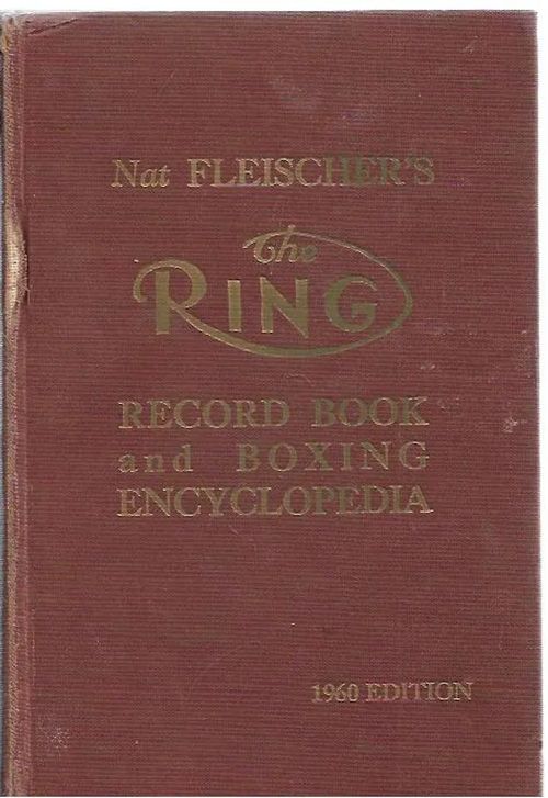 Nat Fleischer´s The Ring - Record Book and Boxing Encyclopedia - 1960 Edition - Fleischer Nat | Kirjavehka | Osta Antikvaarista - Kirjakauppa verkossa