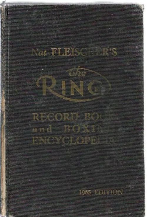 Nat Fleischer´s The Ring - Record Book and Boxing Encyclopedia - 1965 Edition - Fleischer Nat | Kirjavehka | Osta Antikvaarista - Kirjakauppa verkossa