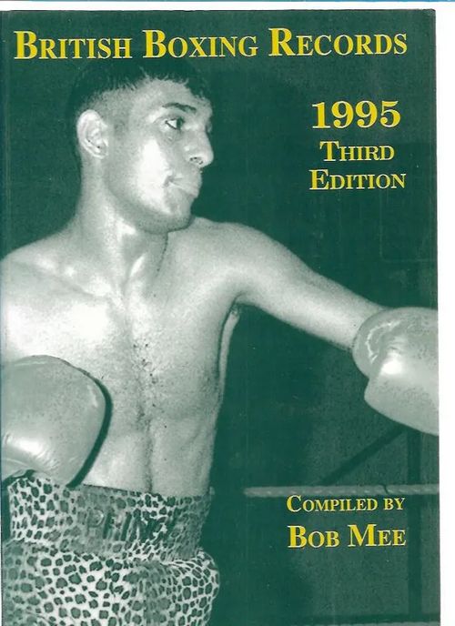 British Boxing records - 1995 Third Edition - Mee Bob | Kirjavehka | Osta Antikvaarista - Kirjakauppa verkossa