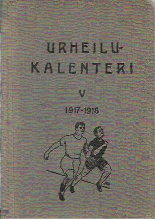 Urheilukalenteri V 1917-1918 - Halme Juho (toim.) | Kirjavehka | Osta Antikvaarista - Kirjakauppa verkossa