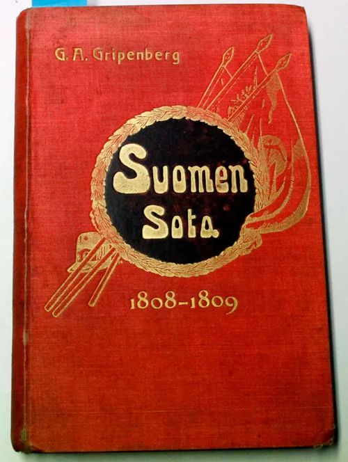 Suomen sota 1808-1809 - Etupäässä sotatapahtumia silmälläpitäen esitetty - Varustettu 99 kuvalla ja kartalla - Gripenberg G.A. | Kristinas bokgrotta | Osta Antikvaarista - Kirjakauppa verkossa