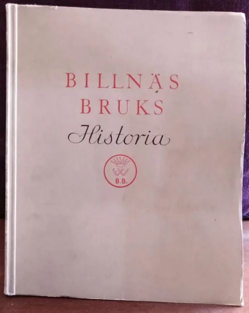 Billnäs bruks historia - Minnesskrift på uppdrag av styrelsen för O.Y. Billnäs A.B. - Tegengren Helmer | Kristinas bokgrotta | Osta Antikvaarista - Kirjakauppa verkossa