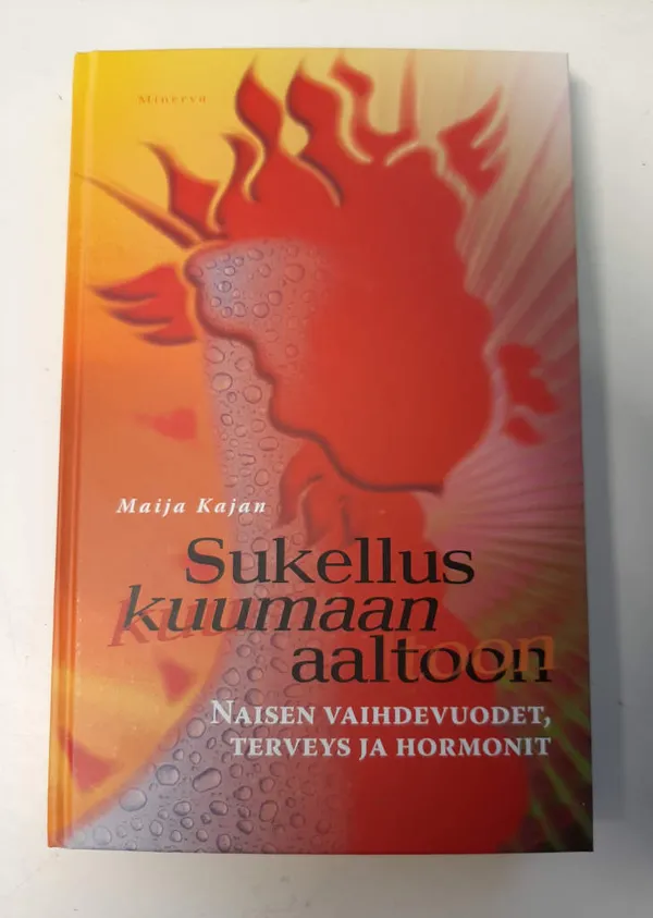 Sukellus kuumaan aaltoon - Naisen vaihdevuodet, terveys ja hormonit - Kajan Maija | Kristinas bokgrotta | Osta Antikvaarista - Kirjakauppa verkossa