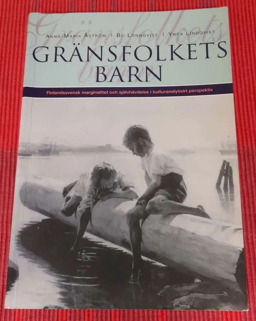 Gränsfolkets barn : Finlandssvensk marginalitet och självhävdelse i kulturanalytiskt perspektiv - Åström Anna-Maria - Lönnqvist Bo - Lindqvist Yrsa | Kristinas bokgrotta | Osta Antikvaarista - Kirjakauppa verkossa