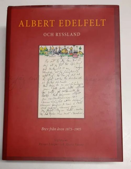 Albert Edelfelt och Ryssland : Brev från åren 1875-1905 - Knapas Rainer - Vainio Maria | Kristinas bokgrotta | Osta Antikvaarista - Kirjakauppa verkossa