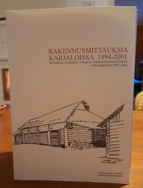 Rakennusmittauksia Karjaloissa 1894-2001, Kannaksen, Aunuksen, Vienan ja Taipaleenakainen Karjala, Erik Kråkström 100 vuotta. - Mattila Markku (toim.) | Kristinas bokgrotta | Osta Antikvaarista - Kirjakauppa verkossa