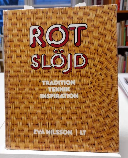 Rotslöjd : Tradition teknik inspiration - Nilsson Eva | Kristinas bokgrotta | Osta Antikvaarista - Kirjakauppa verkossa