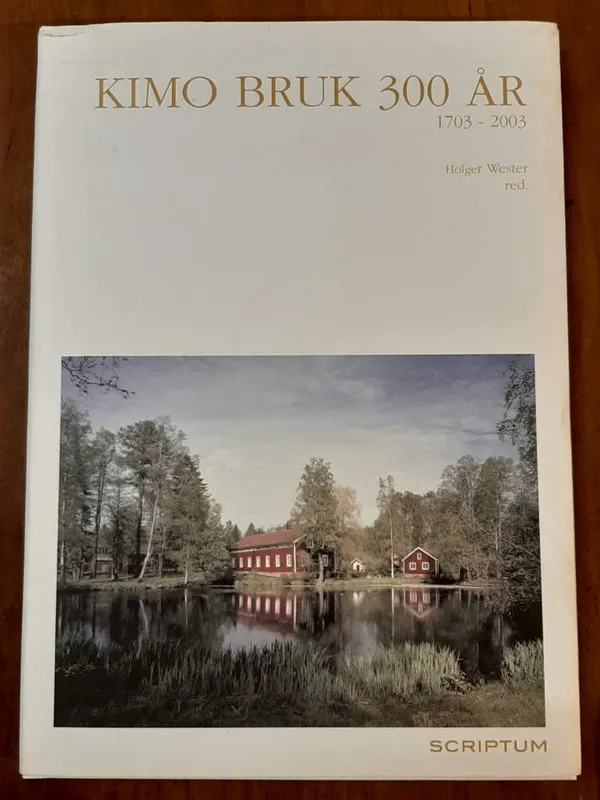 Kimo bruk 300 år 1703-2003 - Wester Holger (red) | Kristinas bokgrotta | Osta Antikvaarista - Kirjakauppa verkossa