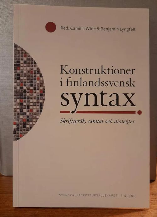 Konstruktioner i finlandssvensk syntax : Skriftspråk, samtal och dialekter - Wide Camilla - Lyngfelt Benjamin (red) | Kristinas bokgrotta | Osta Antikvaarista - Kirjakauppa verkossa