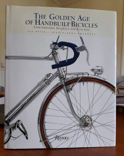 The Golden Age of Handbuilt Bicycles - Heine Jan - Pradères Jean-Pierre (photo) | Kristinas bokgrotta | Osta Antikvaarista - Kirjakauppa verkossa