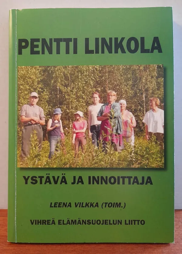 Pentti Linkola : Ystävä ja innoittaja - Vilkka Leena | Kristinas bokgrotta | Osta Antikvaarista - Kirjakauppa verkossa