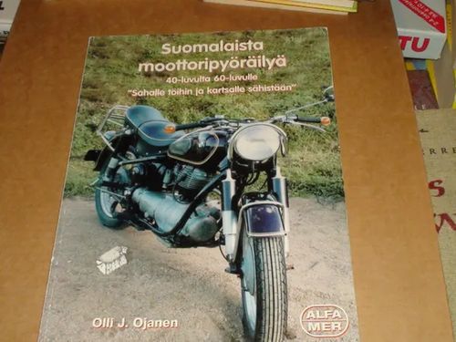 suomalaista moottoripyöräilyä 40-luvulta 60-luvulle - Ojanen | Hantikva | Osta Antikvaarista - Kirjakauppa verkossa