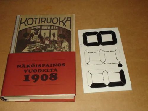 Kotiruoka : Keittokirja kotia ja koulua varten näköispainos vuodelta 1908 | Hantikva | Osta Antikvaarista - Kirjakauppa verkossa