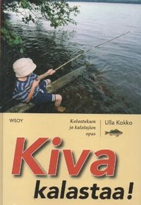 Tuotekuva Kiva kalastaa! : kalastuksen ja kalalajien opas