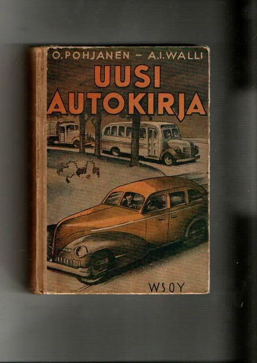 Uusi Autokirja - O.Pohjanen - A.I Walli | Kolmas Kellari | Osta Antikvaarista - Kirjakauppa verkossa