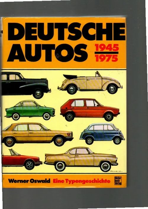 Deutsche Autos 1945-1975 - Alle deutschen Personenwagen der letzten 30 Jahre - Oswald Werner | Kolmas Kellari | Osta Antikvaarista - Kirjakauppa verkossa