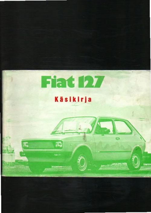 Fiat 127 omistajankäsikirja (L,C,CL,Sport ja Fiorino) - Fiat | Kolmas Kellari | Osta Antikvaarista - Kirjakauppa verkossa