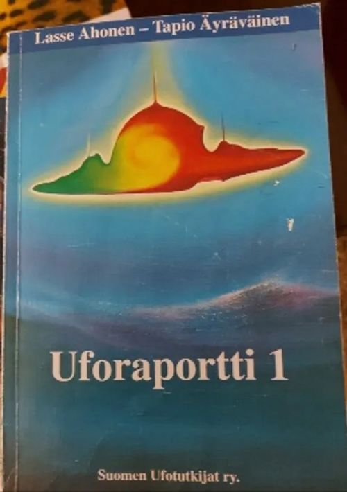 Uforaportti 1 - Ahonen Lasse, Äyräväinen Tapio | Anomalia kustannus Oy |  Osta Antikvaarista - Kirjakauppa verkossa