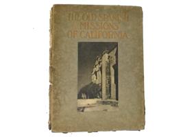 THE OLD SPANISH MISSIONS OF CALIFORNIA 1913 BOOK