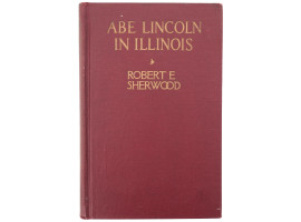 ABE LINCOLN IN ILLINOIS BOOK BY ROBERT E SHERWOOD